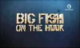 На крючке большая рыба / Big Fish on the Hook
