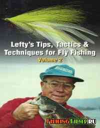 Lefty's Tips, Tactics & Techniques for Fly Fishing